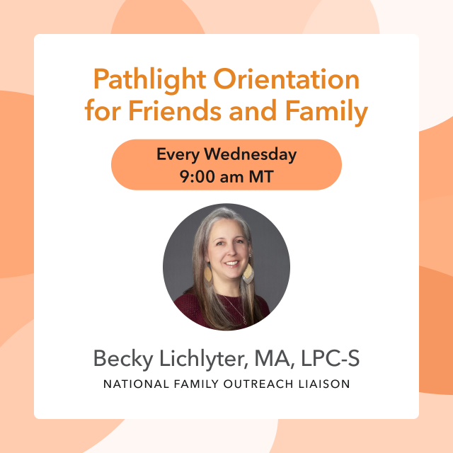 Pathlight Orientation for friends and family with Becky Lichlyter, MA, LPC-S